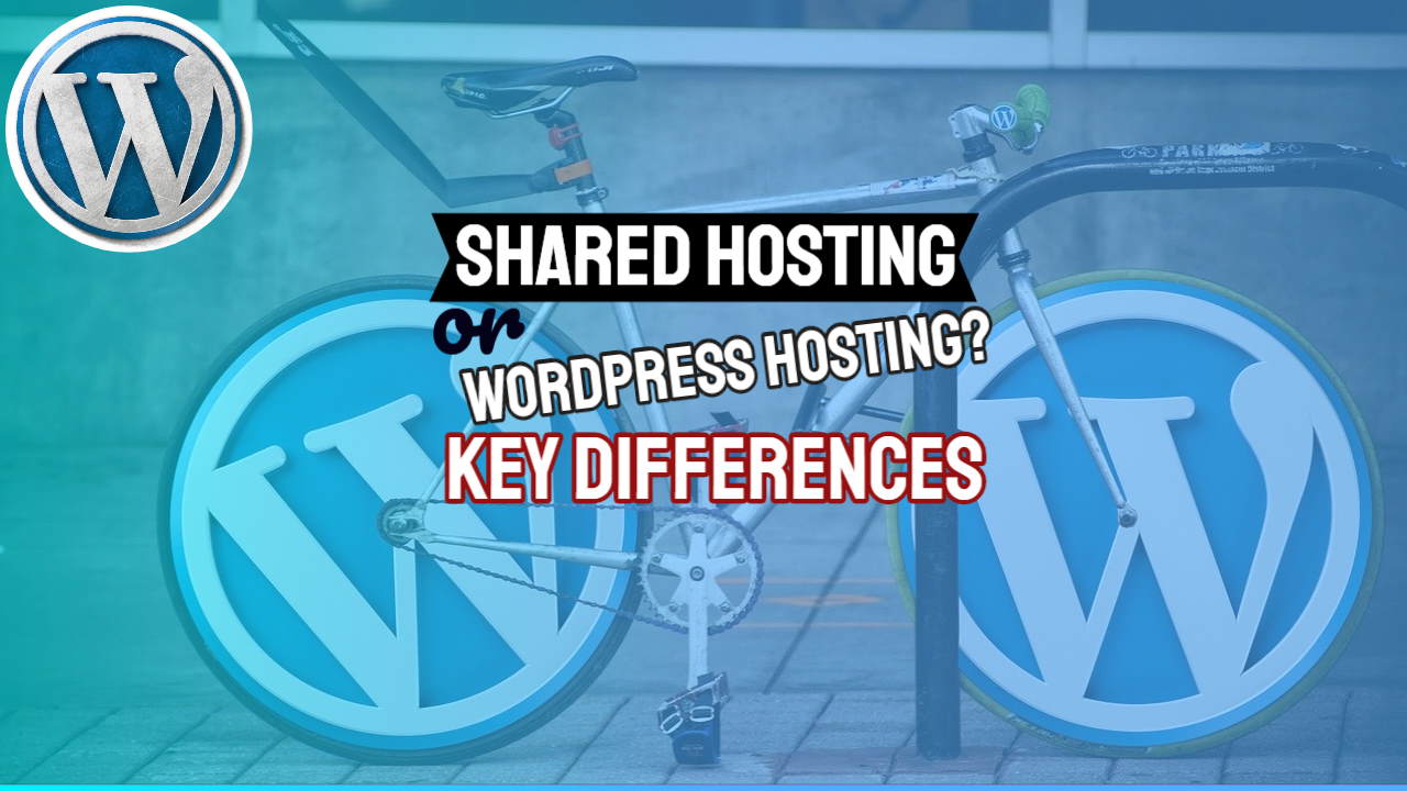 Shared Hosting or WordPress Hosting? – Including WordPress.Com Hosting and the Key Differences