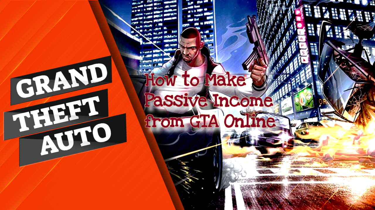 How to Make Passive Income from GTA Online – Heads Up Gamers!