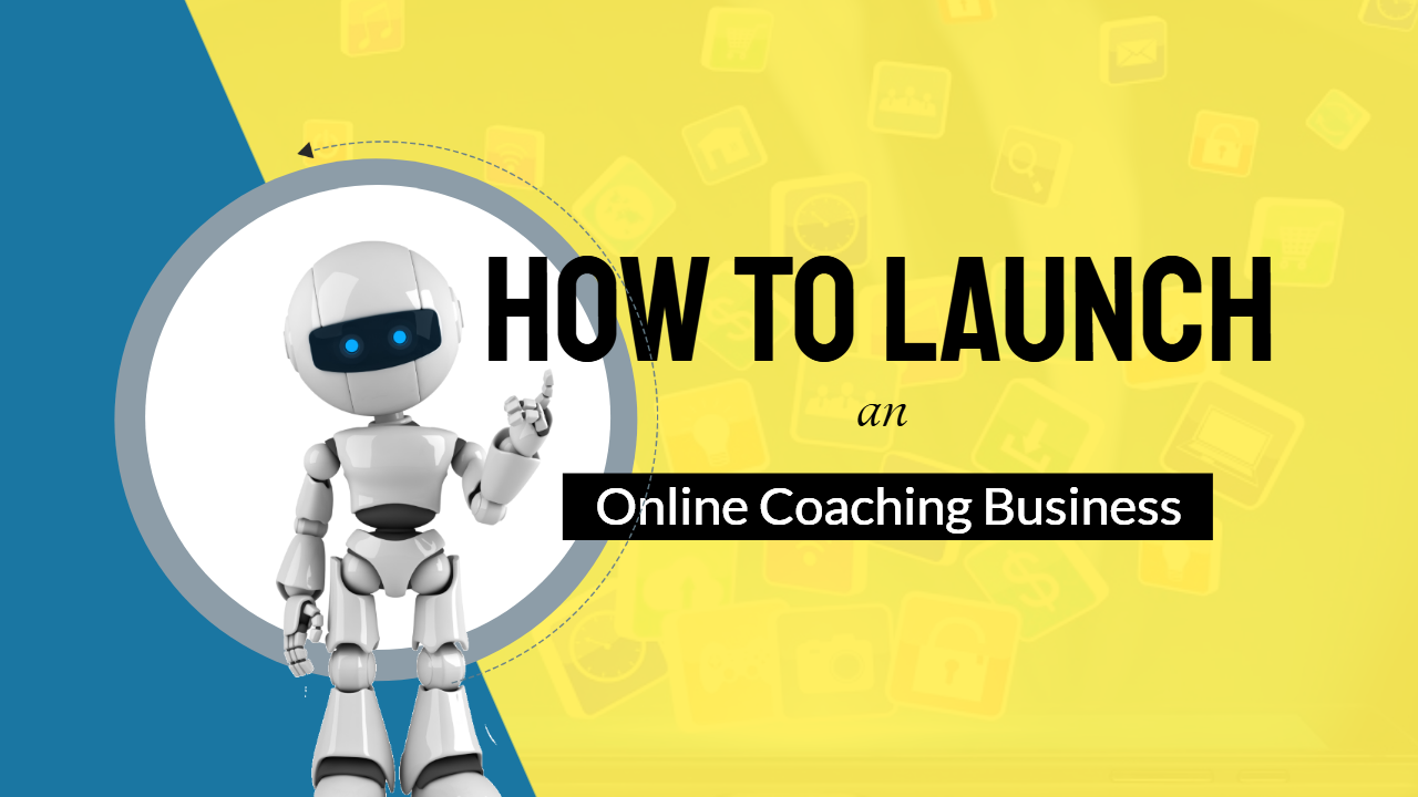 How to Launch an Online Coaching Business