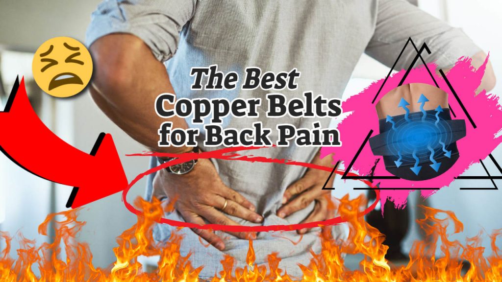 The Best Copper Belt for Back Pain – Back Pain Be Gone!