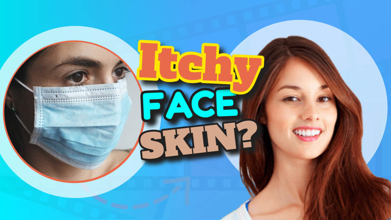 Itchy Face Skin – What to Do and What Not to Do