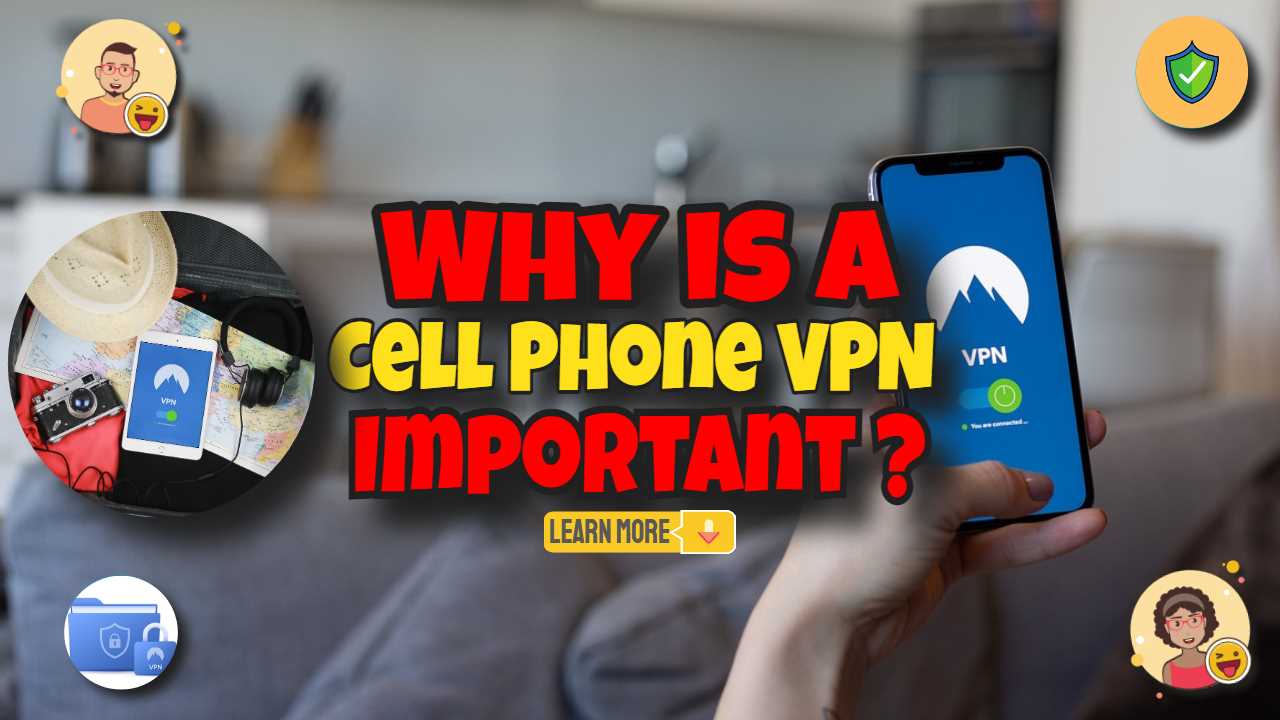 Why is a Cell Phone VPN Important for Secure Smartphone Browsing?