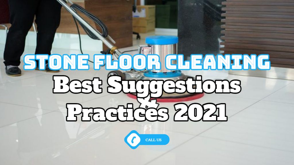 Stone Floor Cleaning – Best Suggestions And Practices 2021