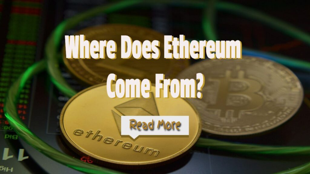 Where Does Ethereum Come From – Is Ether Better Than Bitcoin