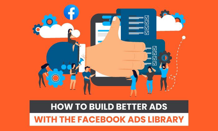 How to Build Better Ads With the Facebook Ads Library