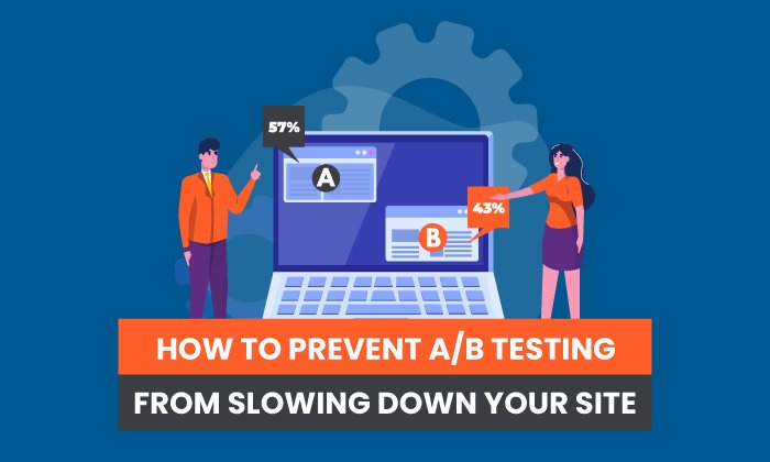 How to Prevent A/B Testing from Slowing Down Your Site