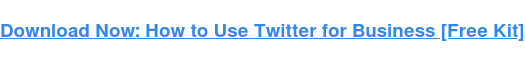 Download Now: How to Use Twitter for Business [Free Kit]