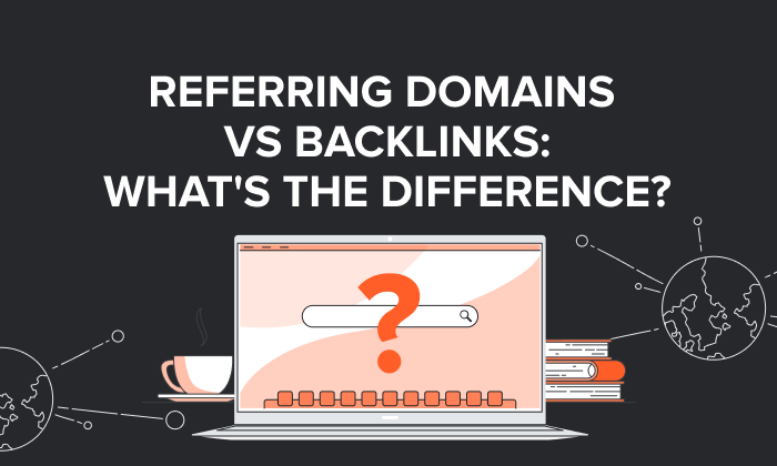 Graphic that says, "Referring domains vs backlinks: what's the difference?"