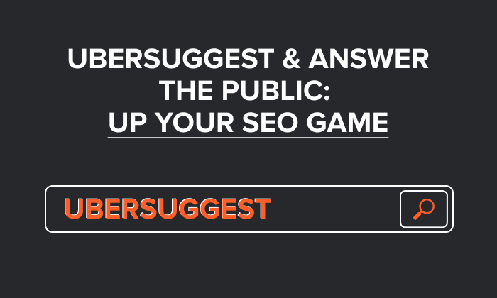 Graphic saying Ubersuggest and Answer The Public: Up Your SEO Game