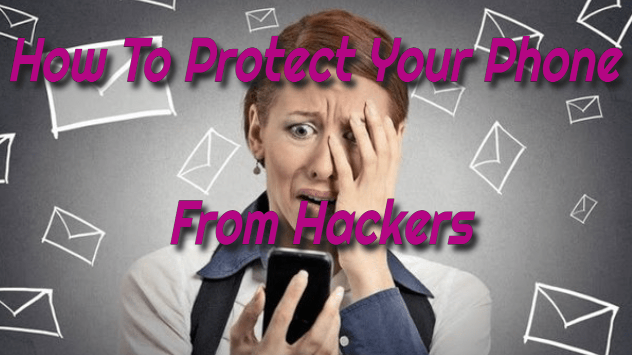 How to Protect Your Phone from Hackers in 8 Sensible Steps