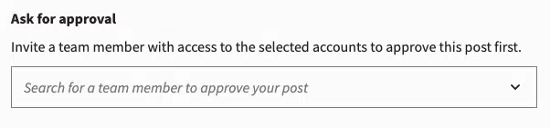 Ask for approval invite relevant stakeholders with access to selected accounts to approve post